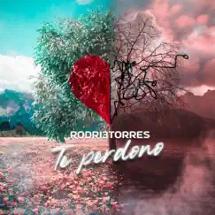 Te Perdono - Single by Rodri3torres album reviews, ratings, credits