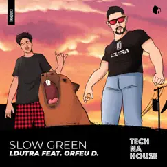 Slow Green (feat. Orfeu D.) - Single by LDutra album reviews, ratings, credits