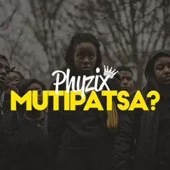 Mutipatsa - Single by Phyzix album reviews, ratings, credits