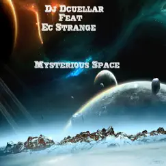 Mysterious Space (feat. Ec Strange) - Single by Dj Dcuellar album reviews, ratings, credits