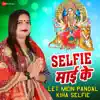 Let Mein Pandal Kiha Selfie (From "Selfie Mai Ke") - Single album lyrics, reviews, download