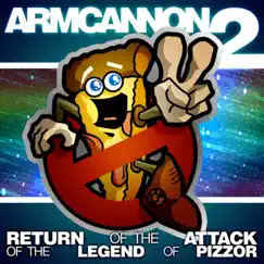 Armcannon 2 - The Return of the Attack of the Legend of Pizzor by Armcannon album reviews, ratings, credits