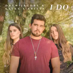 I Do - Single by Drew Jacobs & Katey x Krista album reviews, ratings, credits