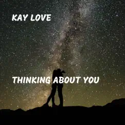 Thinking About You - Single by Kay Love album reviews, ratings, credits