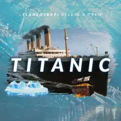 Titanic (feat. Drew) - Single by FlancosRap album reviews, ratings, credits