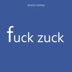 F**k Zuck - Single by Atomic Tommy album reviews, ratings, credits