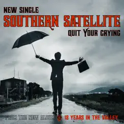 Quit Your Crying - Single by Southern Satellite album reviews, ratings, credits