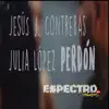 Perdón (feat. Julia López) - Single album lyrics, reviews, download