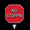 No Stoppin' (feat. Lil Five) - Single album lyrics, reviews, download