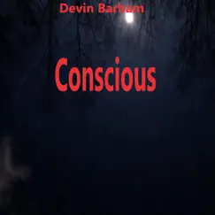 Conscious - Single by Devin Barham album reviews, ratings, credits