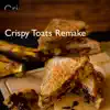 Crispy Toats Remake - Single album lyrics, reviews, download