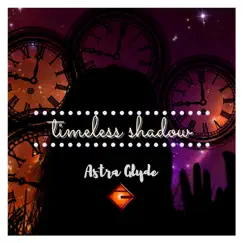 Timeless Shadow by Astra Glyde album reviews, ratings, credits