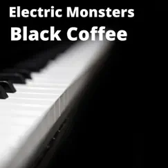 Black Coffee - Single by Electric Monsters album reviews, ratings, credits