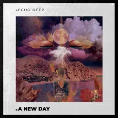 A New Day - Single by Echo Deep album reviews, ratings, credits