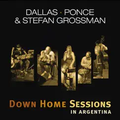 Down Home Sessions in Argentina by Dallas - Ponce & Stefan Grossman album reviews, ratings, credits