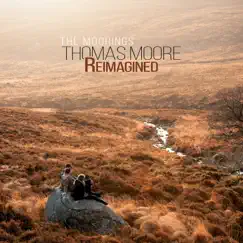 Thomas Moore Reimagined by The Moorings & Simon Morgan album reviews, ratings, credits