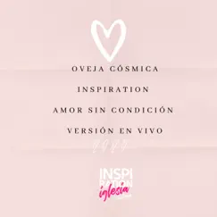 Amor Sin Condición (En Vivo) - Single by Inspiration & Oveja Cosmica album reviews, ratings, credits