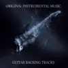 Original Instrumental Music, Guitar Backing Tracks album lyrics, reviews, download