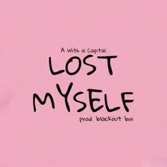 Lost Myself - Single by A With a Capital album reviews, ratings, credits