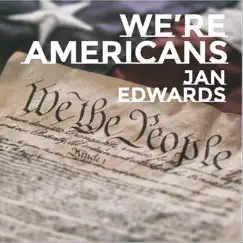 We're Americans - Single by Jan Edwards album reviews, ratings, credits