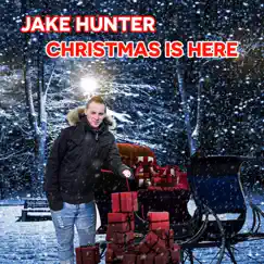 Christmas Is Here - Single by Jake Hunter album reviews, ratings, credits