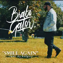 Smile Again (feat. Ky Rodgers) - Single by Brabo Gator album reviews, ratings, credits