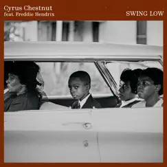 Swing Low (feat. Freddie Hendrix) - Single by Cyrus Chestnut & Freddie Hendrix album reviews, ratings, credits