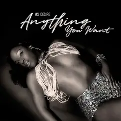 Anything You Want - Single by Ms. Desire album reviews, ratings, credits