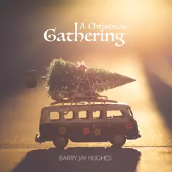 A Christmas Gathering by Barry Jay Hughes album reviews, ratings, credits