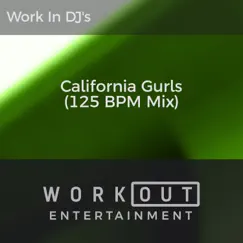 California Gurls (125 BPM Mix) - Single by Work In DJ's album reviews, ratings, credits