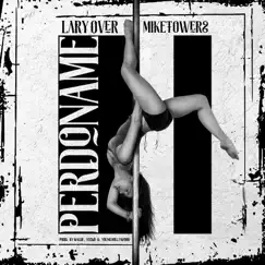 Perdóname (feat. Mike Towers) - Single by Lary Over album reviews, ratings, credits