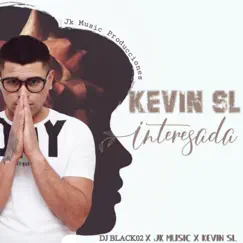 Interesada - Single by Kevin Sl, DJ Black02 & Jk Music album reviews, ratings, credits