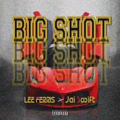 Big Shot - Single by Lee Ferris & Jai Swift album reviews, ratings, credits