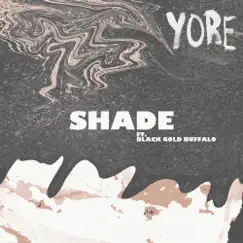 Shade (feat. Black Gold Buffalo) - Single by Yore album reviews, ratings, credits