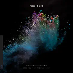 Need You (feat. Thomas Oliver) - Single by Tinlicker album reviews, ratings, credits
