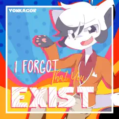 I Forgot That You Exist - Single by YonKaGor album reviews, ratings, credits