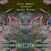 Funky Space (feat. Anton Maiko) - Single album lyrics, reviews, download