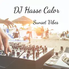 Sunset Vibes - EP by DJ Hasse Calor album reviews, ratings, credits