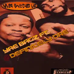 Never Switched Up - Single by Yae Bagz album reviews, ratings, credits