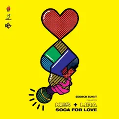 Soca for Love - Single by Skorch Bun It, Kes & Lira album reviews, ratings, credits