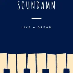 Like a Dream - Single by SoundAmm album reviews, ratings, credits