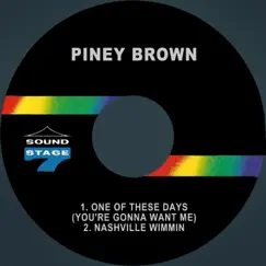 One of These Days (You're Gonna Want Me) - Single by Piney Brown album reviews, ratings, credits