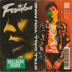 Still Call You Mine (Hellberg Remix) - Single by Famba & Hellberg album reviews, ratings, credits
