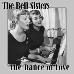 The Dance of Love - Single by The Bell Sisters album reviews, ratings, credits