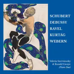 Schubert, Debussy, Ravel, Kurtág & Webern by Valeria Szervánszky & Ronald Cavaye album reviews, ratings, credits