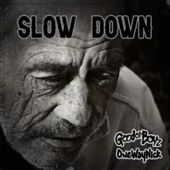 Slow Down - Single by Good Ol' Boyz & Onewaynick album reviews, ratings, credits