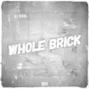 Whole Brick - Single album lyrics, reviews, download