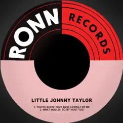 You're Savin' Your Best Loving for Me - Single by Little Johnny Taylor album reviews, ratings, credits