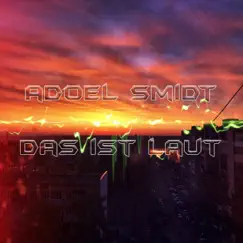 Das Ist Laut - Single by AdoeL Smidt album reviews, ratings, credits