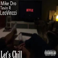 Let's Chill (feat. Tevin R & LeoVincci) Song Lyrics